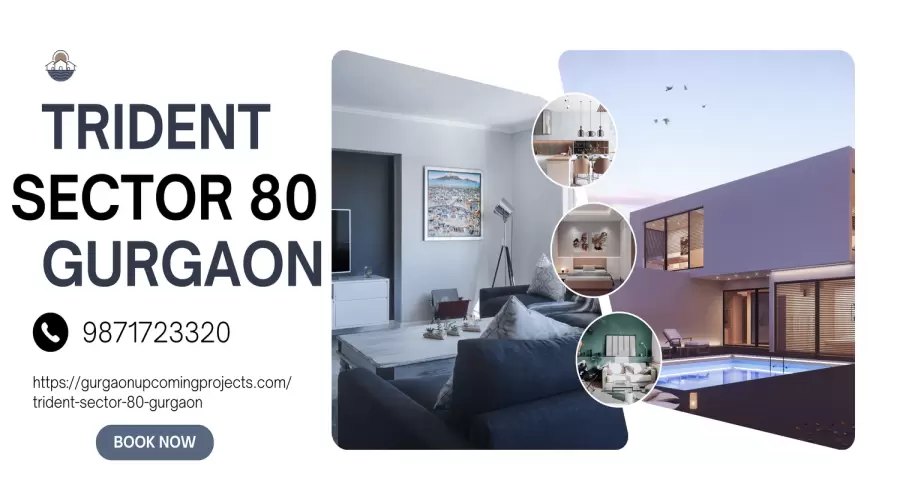 Trident Sector 80 Gurgaon: A Pinnacle of Luxury and Connectivity